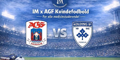 IM x AGF Kvindefodbold \u2013 Eksklusiv kampoplevelse for medicinstuderende
