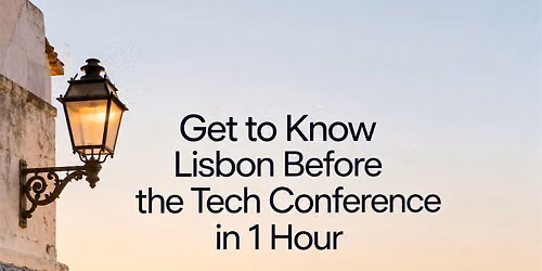 Get 2 Know Lisbon Before the Tech Conference in 1h \u2014 Power Walk