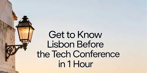 Get 2 Know Lisbon Before the Tech Conference in 1h Power Walk