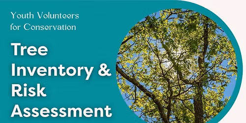 Youth Volunteers for Conservation (YV4C) Tree Inventory and Risk Assessment