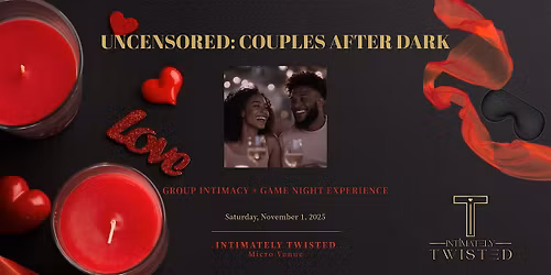 Uncensored: Couples After Dark \u2013 Group Intimacy Session + Game Night