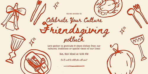 Celebrate Your Culture Friendsgiving Potluck!