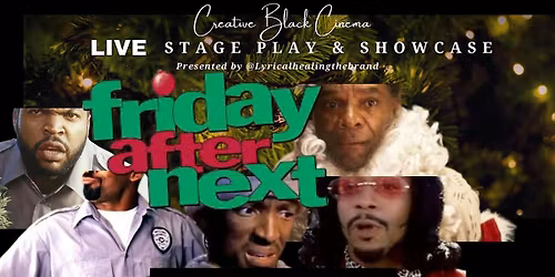 Friday After Next - Live Stage Play & Showcase
