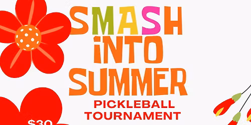 Smash into Summer Pickleball Tournament