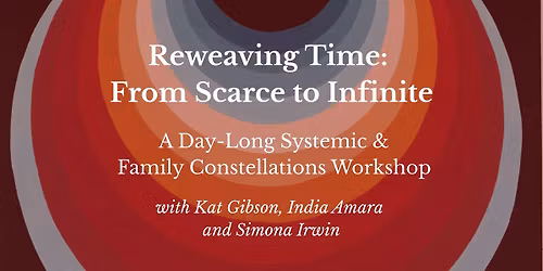 Reweaving Time: From Scarce to Infinite - A Day of Systemic Constellations