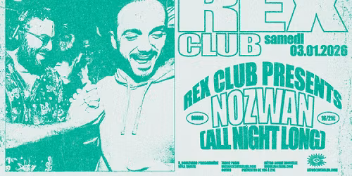 Rex Club Presents: Nozwan [ Arthur Nozen & Marwan Sabb ] ANL