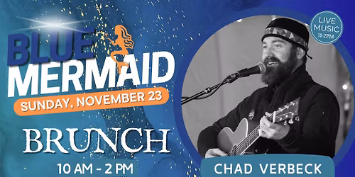 Blue Mermaid Brunch Featuring Chad Verbeck | November 23