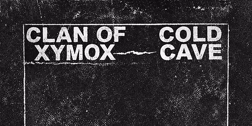 Clan of Xymox & Cold Cave