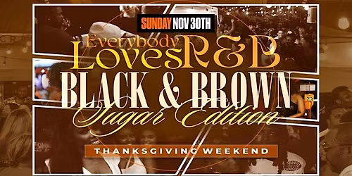 EVERYBODY LOVES R&B | BLACK & BROWN SUGAR EDITION