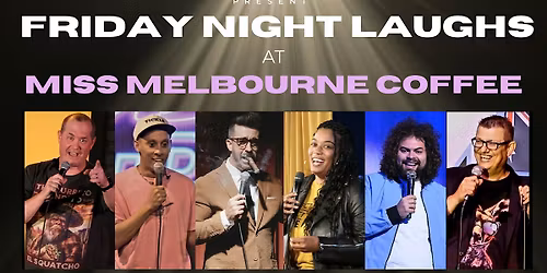 Friday Night Laughs at Miss Melbourne Coffee!