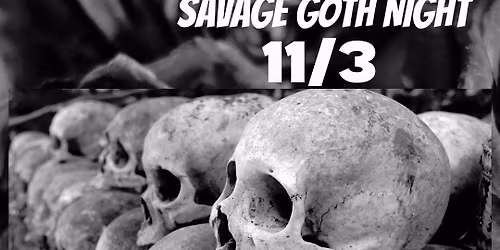 BROKEN TRIANGLE BOOKING PRESENTS: SAVAGE GOTH NIGHT