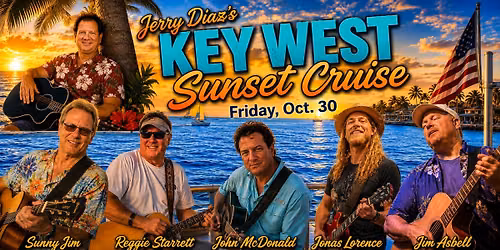 2026 - Friday, Oct. 30 - Jerry Diaz's Key West Sunset "Booze Cruise"