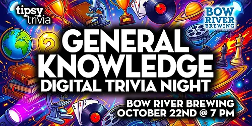 Calgary Bow River Brewing - General Knowledge Trivia - Oct 22 7pm