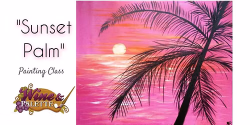 Sunset Palm - W&P Painting Class