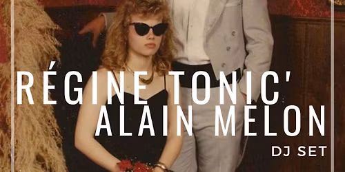 Ap\u00e9ro-afterwork Dj set REGINE TONIC \/ ALAIN MELON (Vinyl only)