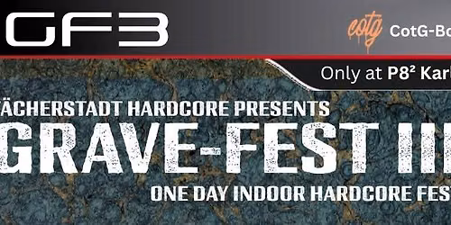 Children of the GRAVE - FEST III @ P8\u00b2 Karlsruhe