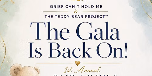 Grief Can't Hold Me & The Teddy Bear Project Fundraising Gala