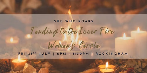 She Who Roars: Tending to the Inner Fire Women's Circle