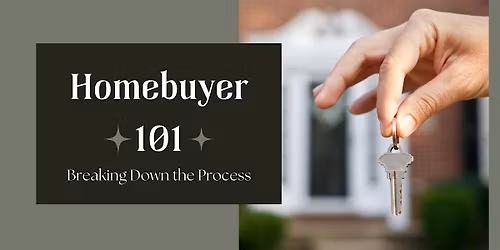 Homebuyer 101- Breaking Down the Process