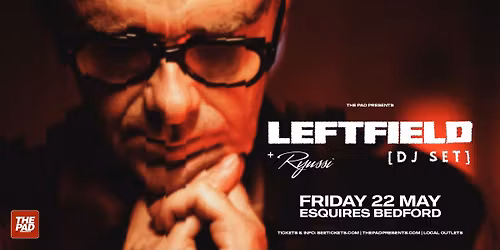 Leftfield DJ Set + Ryussi | Bedford
