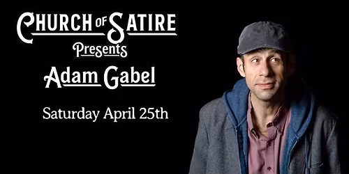 Church of Satire Presents: Adam Gabel