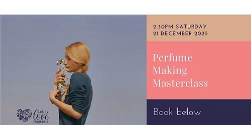 Perfume Making Masterclass - Edinburgh 21 December 2025 at 2.30pm