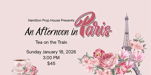 An Afternoon in Paris - Sunday Tea on the Train at Hamilton Prop House