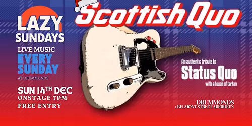 Lazy Sundays > Scottish Quo | A Tribute to Status Quo | Free Entry