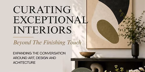 Curating Exceptional Interiors Beyond the Finishing Touch