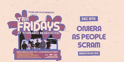 TBH FRIDAYS W\/ ONIERA \/\/ As People \/\/ Scram