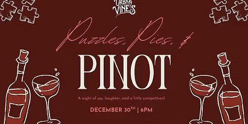 Puzzles, Pies, & Pinot