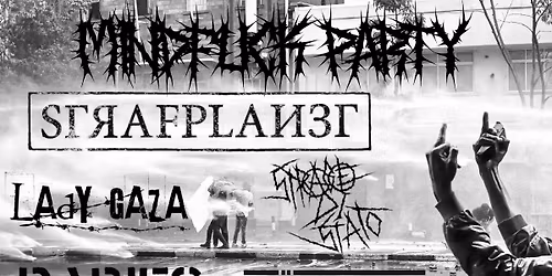MindFuck Party | STRAFPLANET | LADY GAZA | PR\u00dcGELKNABE | STRAGE DI STATO | RABIES