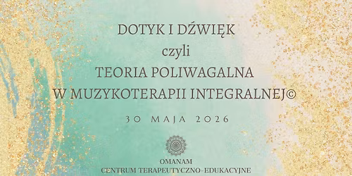 DOTYK I D\u0179WI\u0118K czyli TEORIA POLIWAGALNA W MUZYKOTERAPII INTEGRALNEJ\u00a9
