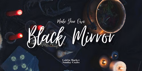 Make Your Own Black Mirror