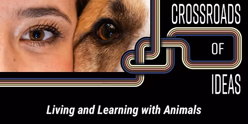 Crossroads of Ideas: Living and Learning with Animals