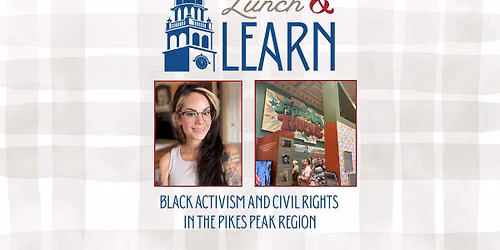Lunch & Learn: Black Activism and Civil Rights in the Pikes Peak Region