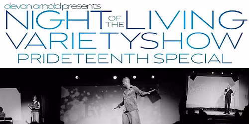 Night of the Living Variety Show: Prideteenth Special