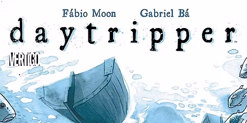 Daytripper by F\u00e1bio Moon and Gabriel B\u00e1