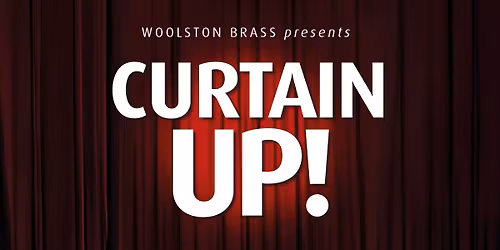 Woolston Brass Presents Curtain Up!