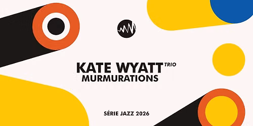 S\u00e9rie Jazz #1 : Kate Wyatt Trio - Murmurations
