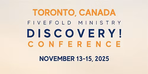 Toronto, Canada  Fivefold Ministry Discovery Conference