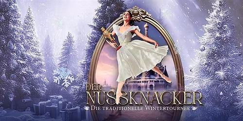 Der Nussknacker - Grand Classic Ballet - Die traditionelle Wintertournee