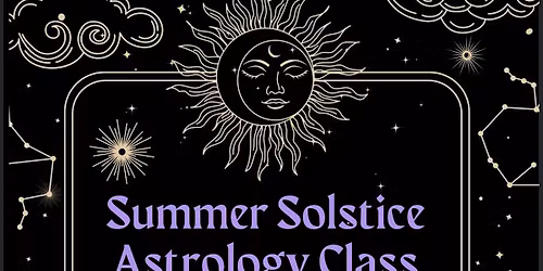 Summer Solstice Astrology Class