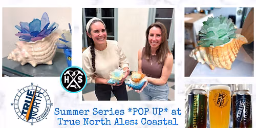 Summer Series *POP UP* at True North Ales: Coastal Creations Workshop!