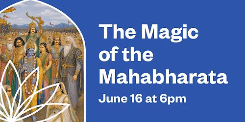 The Magic of the Mahabharata Exploring the Epic\u2019s Relevance for Modern Lives with author Hari Raviku