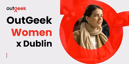 OutGeek Women - Dublin Team Ticket