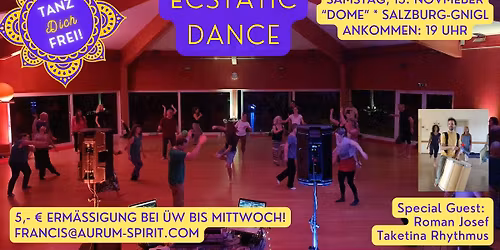 Ecstatic Dance 15.11. * DJ Aloha Francis & RomanJosef TakeTina Rhythmus  * 10 \u20ac Erm\u00e4\u00dfigung bis 7.11.