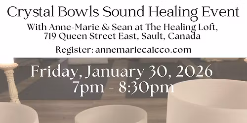 Crystal Bowls Sound Healing Event on Friday, January 30, 2026 at 7pm ET @ THE HEALING LOFT