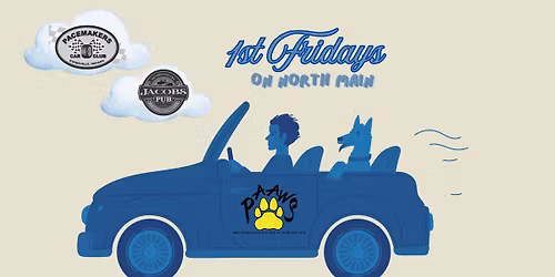 1st Fridays on North Main - PAAWS Giveback Hosted by Jacob's Pub and Pacemakers Car Club