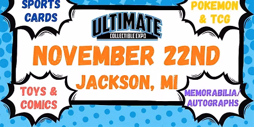 Ultimate Collectible Expo - Jackson, MI
